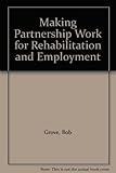 Making partnerships work : for rehabilitation and employment