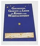 Produkt-Bild: Geschichten, Gedichte und Lieder f&uuml;r Kinder in der Weihnachtszeit [Illustrierte Ausgabe mit Noten- und Textsatz 2003] (Kinderweihnachtsbuch)