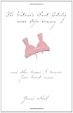 The Victoria's Secret Catalog Never Stops Coming: And Other Lessons I Learned From Breast Cancer