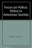 Focus on police : police in American society
