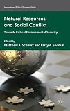 Natural resources and social conflict : towards critical environmental security