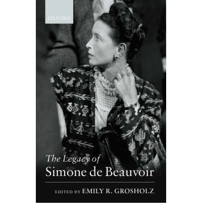 [(The Legacy of Simone de Beauvoir)] [Author: Emily R. Grosholz] published on (April, 2006)