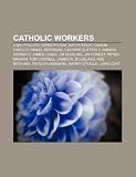 Produkt-Bild: Catholic Workers: Utah Phillips, Dorothy Day, Kathy Kelly, Ciaron O'Reilly, Daniel Berrigan, Caoimhe Butterly, James Loney, Jim Dowling