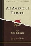 An American Primer (Classic Reprint)