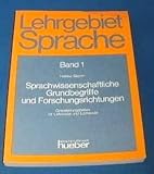 Lehrgebiet Sprache I: Sprachwissenschaftliche Grundbegriffe und Forschungsrichtungen. Orientierungshilfen fuer Lehrende und Lernende-