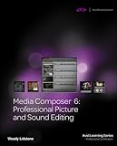 Media Composer 6: Professional Picture and Sound Editing (Avid Learning Series)