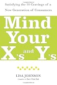 Amazon.com: Mind Your X's and Y's: Satisfying the 10 Cravings of a New Generation of Consumers (9780743277501): Lisa Johnson: Books