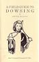 A field guide to dowsing: How to practice the ancient art today