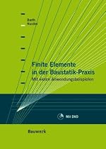 Finite Elemente in der Baustatik-Praxis: Mit vielen Anwendungsbeispielen