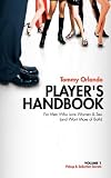 Players Handbook Volume 1 - Pickup and Seduction Secrets For Men Who Love Women & Sex (and Want More of Both)