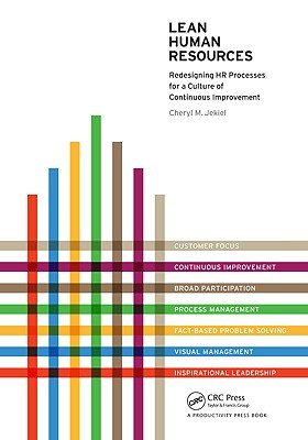 Lean Human Resources: Redesigning HR Processes for a Culture of Continuous Improvement   [LEAN HUMAN RESOURCES] [Paperback]