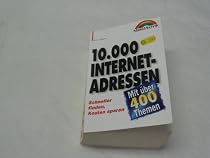 10000 Internet Adressen. Schneller finden, Kosten sparen. Mit über 400 Themen