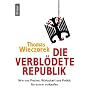 Die verbl�dete Republik: Wie uns Medien, Wirtschaf&hellip von Thomas Wieczorek