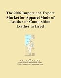The 2009 Import and Export Market for Apparel Made of Leather or Composition Leather in Israel 41eGlvjytpL. SL160 The 2009 Import and Export Market for Apparel Made of Leather or Composition Leather in Israel