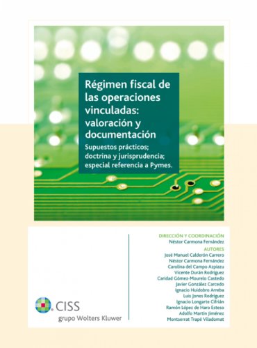 Régimen fiscal de las operaciones vinculadas: valoración y documentación: Supuestos prácticos; doctrina y jurisprudencia actualizada, especial referencia a PYMES (Spanish Edition)