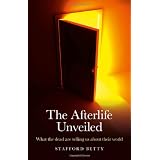 The Afterlife Unveiled: What the Dead are Telling Us About Their World