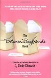 The Between Boyfriends Book: A Collection of Cautiously Hopeful Essays