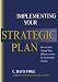 Implementing Your Strategic Plan: How to Turn Intent Into Effective Action for Sustainable Change