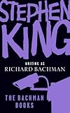 The Bachman Books : Four Early Novels by Richard Bachman (Rage / The Long Walk / Roadwork / The Running Man)