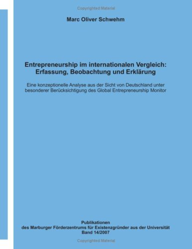 Entrepreneurship im internationalen Vergleich: Erfassung, Beobachtung und Erkl�rung