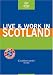 Live & Work in Scotland, 2nd (Live & Work - Vacation Work Publications)