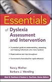 Essentials of Dyslexia Assessment and Intervention (Essentials of Psychological Assessment)