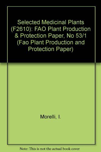 Selected Medicinal Plants (Fao Plant Production and Protection Paper)