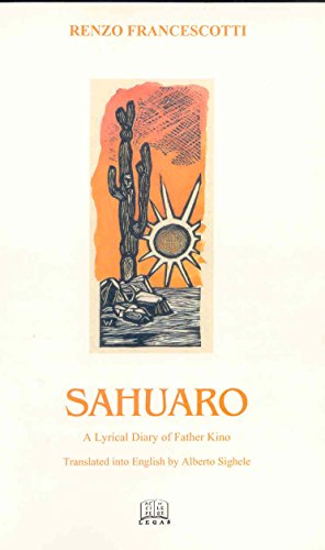Sahuaro: A Lyrical Diary of Father Kino (Italian Poetry in Translation)