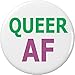 Queer AF 2.25â€ Large Pinback Button Pin