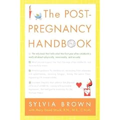The Post-Pregnancy Handbook: The Only Book That Tells What the First Year Is Really All About-Physically, Emotionally, Sexually