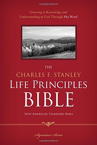By Dr. Charles F. Stanley The Charles F. Stanley Life Principles Bible: New American Standard Version [Hardcover]