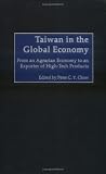 Taiwan in The Global Economy: From an Agrarian Economy to an Exporter of High-Tech Products