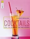 Cocktails. Die 1000 besten Drinks mit und ohne Alkohol: Über 1000 Drinks mit und ohne Alkohol