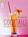 Cocktails. Die 1000 besten Drinks mit und ohne Alkohol: Über 1000 Drinks mit und ohne Alkohol