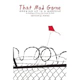That Mad Game: Growing Up in a Warzone: An Anthology of Essays from Around the Globe