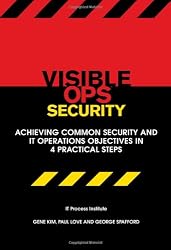 Visible Ops Security: Achieving Common Security and IT Operations Objectives in 4 Practical Steps