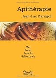Livres Phytoth�rapie - Apith�rapie : Miel - Pollen - Propolis - Gel�e royale