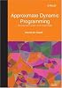 Approximate Dynamic Programming: Solving the Curses of Dimensionality (Wiley Series in Probability and Statistics)