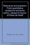Relevance and precision : from quantitative analysis to economic policy : essays in honour of Pieter de Wolff