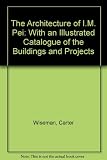 The architecture of I. M. Pei : with an illustrated catalogue of the buildings and projects