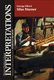 George Eliot's Silas Marner Critical Interpretations)