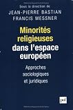 Minorit�s religieuses dans l'espace europ�en : Approches sociologiques et juridiques