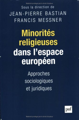 Minorit�s religieuses dans l'espace europ�en : Approches sociologiques et juridiques