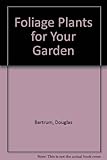 Foliage plants for your garden