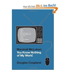 Marshall McLuhan: You Know Nothing of My Work!