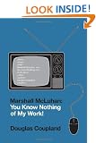 Marshall McLuhan: You Know Nothing of My Work!
