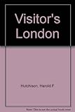 Visitor's London : an alphabetical reference book for the visitor to London
