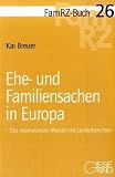 Ehe- und Familiensachen in Europa: Das internationale Mandat mit Länderberichten
