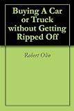 Buying A Car or Truck without Getting Ripped Off