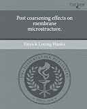 Post coarsening effects on membrane microstructure.